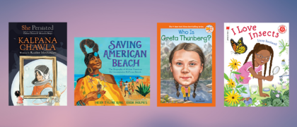 Against a pink and blue blended background, four book covers: She Persisted: Kalpana Chawla, Saving American Beach, Who Is Greta Thunberg, I Love Insects