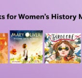 Books for Women's History Month Book Covers; 9780593404898 SMALL GIRL ZORA AND THE SHOWER OF STORIES (PYR) 9781662680823 MARY OLIVER, HOLDING ON TO WONDER (Astra) 9798889641414 GOODNIGHT STORIES FOR REBEL GIRLS (DK) 9780593488584 BIRDLORE (RHCB)