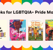 Books for LGBTQIA+ Pride Month Book Covers: 9780241743508 A KIDS BOOK ABOUT PRIDE (DK) 9780593525371 ONE DAY IN JUNE (PYR) 9780593651681 SOL GOES FOR GOAL (RHCB) 9781662620027 ROBIN’S WORLDS (Astra)